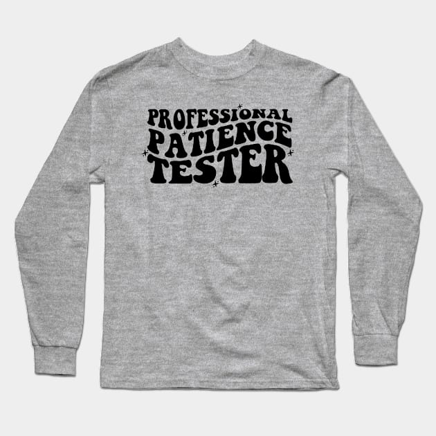 Professional Patience Tester Shirt, Funny Toddler Shirt, Backside Design Kids Tee, Funny Kid Life Tee, Funny Youth Shirt Long Sleeve T-Shirt by Hamza Froug